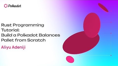 Rust Programming Tutorial | Build a Polkadot Balances Pallet from Scratch