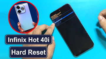 How to Hard Reset Infinix Hot 40i X6528B – Forgot Password / Pattern / PIN Fix