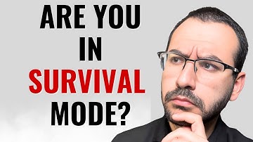 Are You in Survival Mode? 7 Signs You