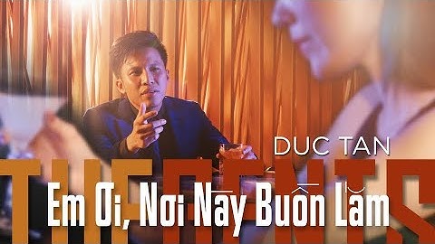 THE GENTS || Em Ơi, Nơi Này Buồn Lắm ||  Đức Tân (Official 4K)