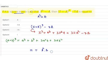 If A is square matrix such that A^2=A, then (I+A)^3-7A is equal to: | CLASS 12 | SAMPLE PAPER | ...