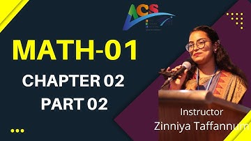 MATH 01 I CHAPTER 02 I PART 02 I ZINNIYA TAFFANNUM PRITEE I AIUB COURSE SOLUTION-ACS I