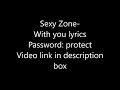 Sexy Zone-With You lyrics (Password: protect)