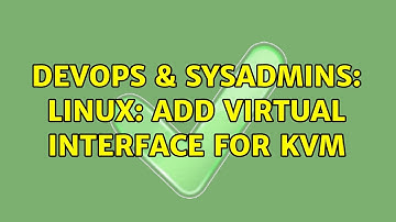 DevOps & SysAdmins: Linux: Add Virtual Interface for KVM (3 Solutions!!)