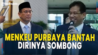 Menkeu Purbaya Bantah Dirinya Sombong: Saya Jadi Ekonom Sudah Lama, Paham Cara Perbaikinya