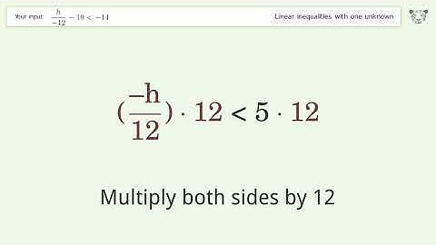 Solving Linear Inequalities: h/(-12)-19 is Smaller Than -14