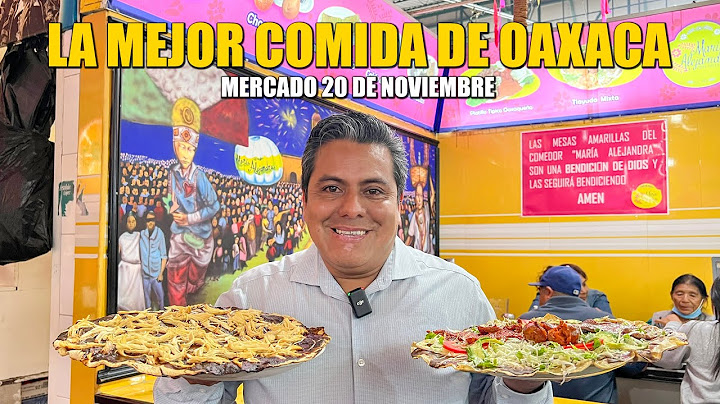 OAXACA, ¿Dónde COMER DELICIOSO? Mercado 20 de Noviembre | El PARAISO de la COMIDA OAXAQUEÑA