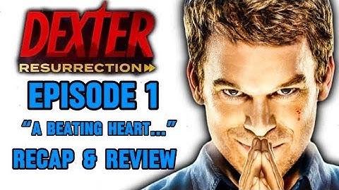 Dexter: Resurrection - Episode 1 Recap & Review - “A Beating Heart…”