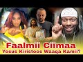Yesuus Kiristoos Angoo Maalii Qaba Biyyaa Taam Buulchee Ustaz Abu Muaz Fi Cookie 
