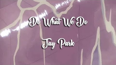 Jay Park - Do What We Do Lyrics