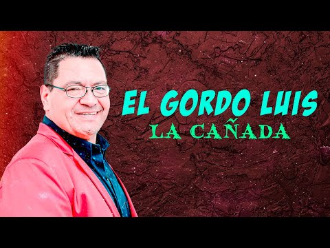 La cañada - El Gordo Luis | Video LYRIC