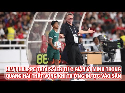 Quang Hải thất vọng khi tưởng được vào sân, HLV Philippe Troussier tức giận vì Minh Trọng sai sót