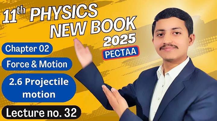 Projectile Motion | 11th Class Physics New Book Chapter 2 (Force and Motion)