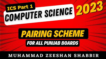 ICS Part 1 Computer Science Pairing Scheme 2023 | For all Punjab Boards | 11th Class | New Scheme