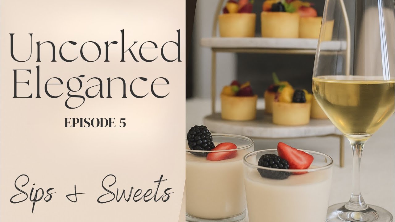 Uncorked Elegance | Three Elegant Desserts for Hosting