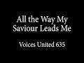 All the Way My Saviour Leads Me - Voices United 635