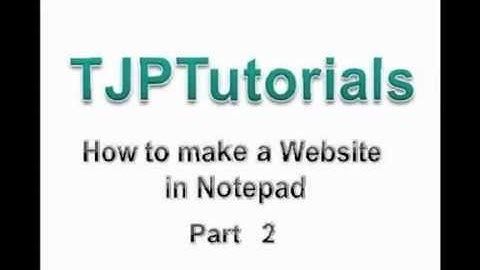 How to Make a HTML Website in Notepad- Part 2