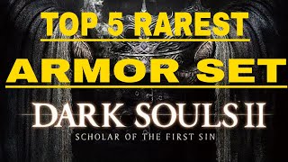 Dark Souls 2 SOTFS -The Top 5 Rarest Armor Set