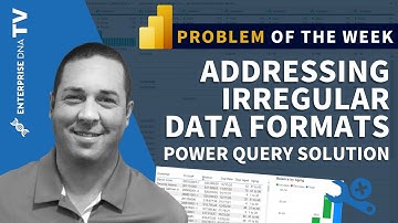 Addressing Irregular Data Formats - Problem Of The Week #6 (Power Query Solution)