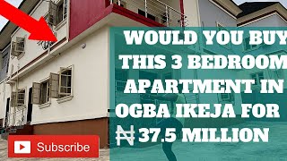 WOULD YOU BUY THIS BEAUTIFUL 3 BEDROOM APARTMENT IN OGBA IKEJA  LAGOS FOR 37.5 MILLION NAIRA 😲😍😍