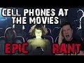 Cell Phones at the Movies | EPIC RANT