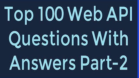 Top 100 ASP.NET Web API Questions With Answers Part-2