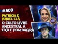 O culto livre ancestral a ex e pombagira  patrcia e israel cl   isto no  509