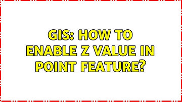 GIS: How to enable Z value in Point feature?