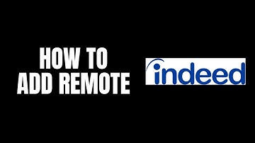 How To Add Remote Indeed Tutorials
