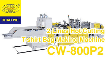 2 Lines Hot Cutting T-shirt Bag Making Machine - CHAO WEI