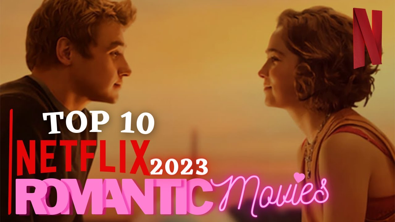 TOP 10 Meilleurs Films d'Amour 2023 | NETFLIX - YouTube
