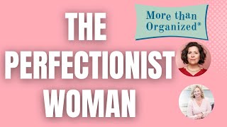 How To Overcome Perfectionism More Than Organized Miriam Ortiz Y Pino