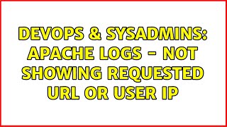 Famous DevOps & SysAdmins: Apache Logs - Not Showing Requested URL or User IP (2 Solutions!!) Net Worth