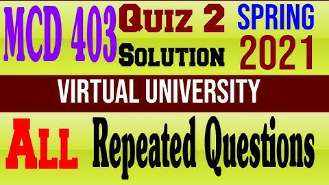 MCD403 Quiz 2 Solution Spring 2021|MCD 403|Quiz 2|Solution|Spring 2021|Virtual University.