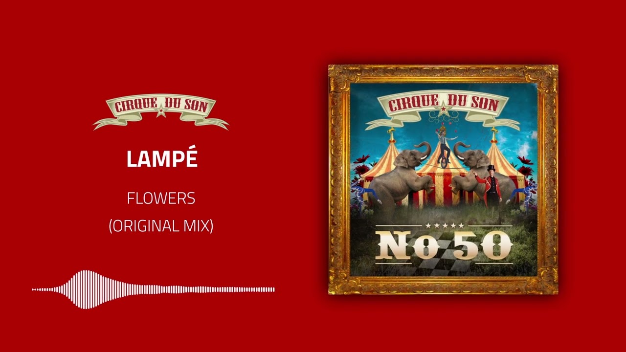 Lampé - Flowers (Original Mix) [CIRQ050]