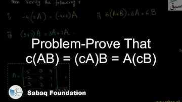 Problem-Prove That c(AB) = (cA)B = A(cB), Math Lecture | Sabaq.pk