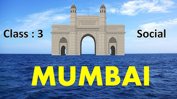 Mumbai | Class 3 : Science | CBSE/ NCERT | Full Chapter Explanation | Cities in India | MUMBAI