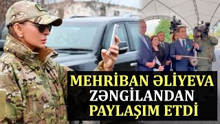 Mehriban Əliyeva Zəngilandan paylaşım etdi