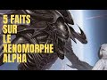 5 faits sur le xenomorphe alpha