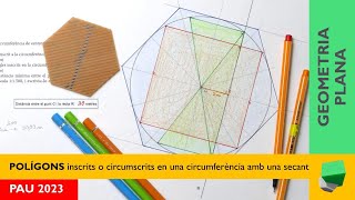 Polígons inscrits i circumscrits en una circumferència amb una secant - PAU 2023 - Geometria Plana