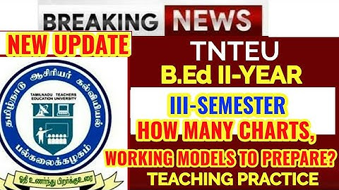 TNTEU B.Ed III-SEMESTER: TEACHING PRACTICE-HOW MANY CHARTS, MODELS NEED TO PREPARE?