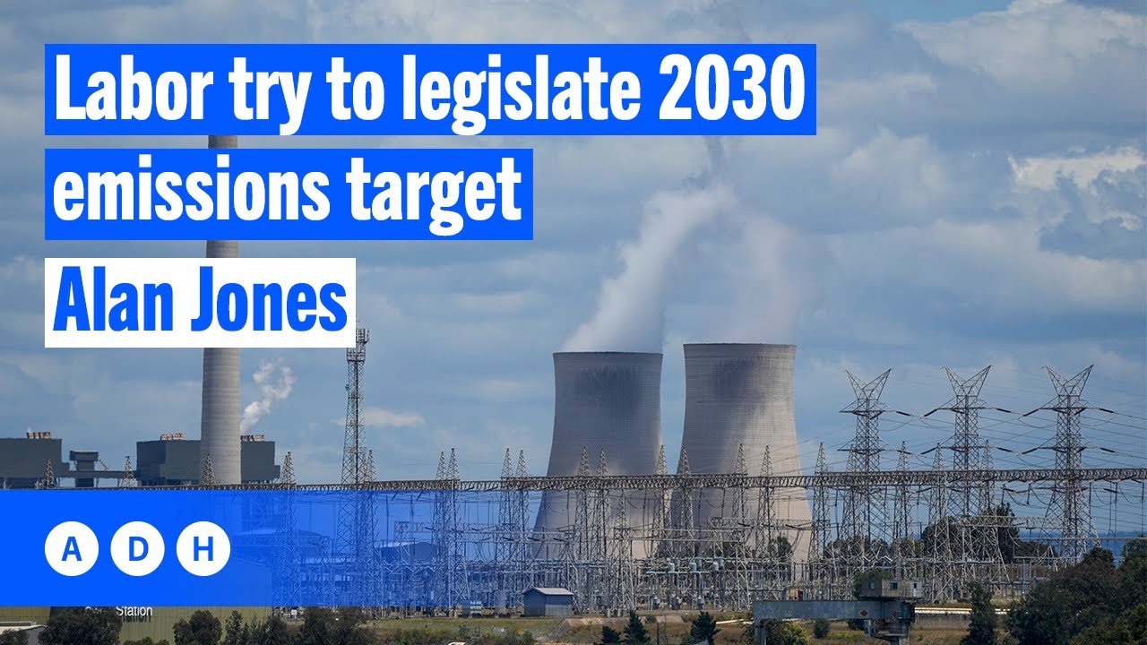 Labor try to legislate 2030 emissions target | Alan Jones