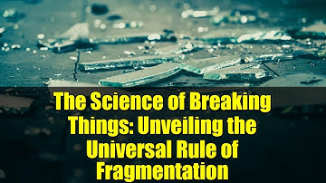 The Science of Breaking Things: Unveiling the Universal Rule of Fragmentation