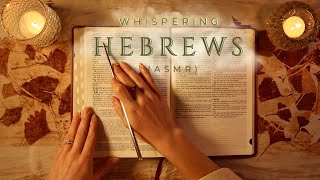Reading the ENTIRE Book of Hebrews ⟢ ASMR Bible Reading ⟣ 1 Hr