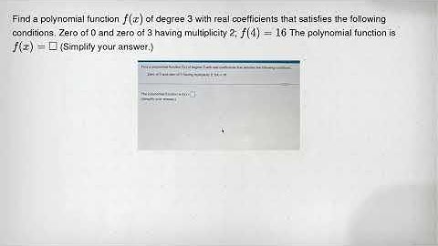 Find a polynomial function f(x) of degree 3 with real coefficients that satisfies the following cond