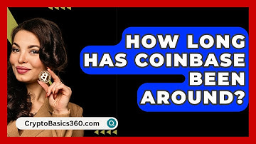 How Long Has Coinbase Been Around? - CryptoBasics360.com