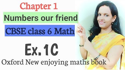 Ex.1C | Chapter 1 Numbers our friends |CBSE class 6 math |Oxford new enjoying mathematics