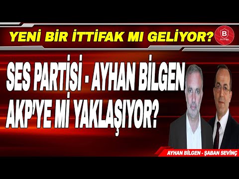 Ses Partisi - Ayhan Bilgen AKP'ye mi Yaklaşıyor? // Şaban Sevinç ve Ayhan Bilgen [CANLI]