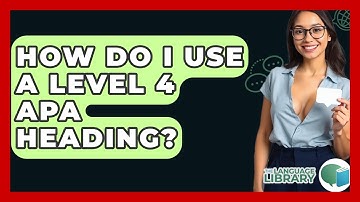 How Do I Use A Level 4 APA Heading? - The Language Library