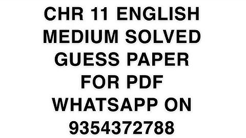 CHR 11 ENGLISH MEDIUM SOLVED GUESS PAPER FOR PDF WHATSAPP ON 9354372788